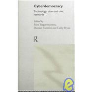 Cyberdemocracy: Technology, Cities and Civic Networks by Bryan; Cathy, 9780415171342