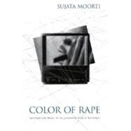 Color of Rape: Gender and Race in Television's Public Spheres by Moorti, Sujata, 9780791451342