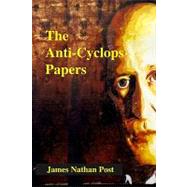 The Anti-cyclops Papers by Post, James Nathan, 9781440411342