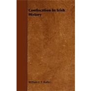 Confiscation in Irish History by Butler, William F. T., 9781443791342