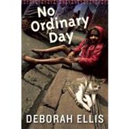 No Ordinary Day by Ellis, Deborah, 9781554981342