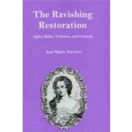 The Ravishing Restoration Aphra Behn, Violence, and Comedy by Stewart, Ann Marie, 9781575911342