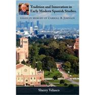 Tradition and Innovation in Early Modern Spanish Studies: Essays in Memory of Carroll B. Johnson by Velasco, Sherry, 9781588711342