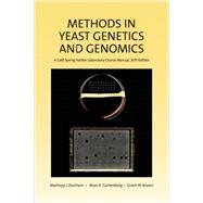 Methods in Yeast Genetics and Genomics A Cold Spring Harbor Laboratory Course Manual, 2015 Edition by Dunham, Maitreya J.; Gartenberg, Marc R.; Brown, Grant W., 9781621821342