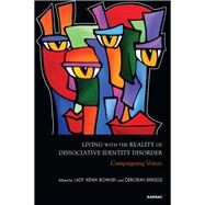 Living With the Reality of Dissociative Identity Disorder by Bowlby, Xenia; Briggs, Deborah, 9781782201342