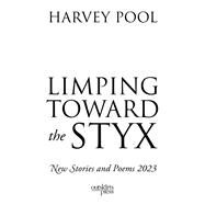 Limping Toward the Styx by Harvey Pool, 9781977261342