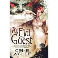 An Evil Guest by Wolfe, Gene, 9780765321343