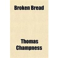 Broken Bread by Champness, Thomas, 9781153781343