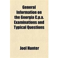 General Information on the Georgia C.p.a. Examinations and Typical Questions by Hunter, Joel; Mayr, Ernst, 9781154461343