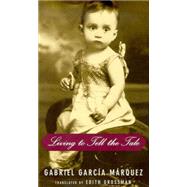 Living to Tell the Tale by Garca Mrquez, Gabriel; Grossman, Edith, 9781400041343