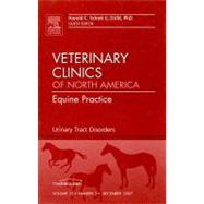 Urinary Tract Disorders : An Issue of Veterinary Clinics - Equine Practice by Schott, Harold C., 9781416051343