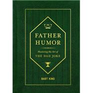 Father Humor by Bart King, 9781423671343