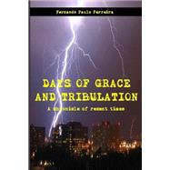 Days of Grace and Tribulation by Ferreira, Fernando Paulo, 9781522811343