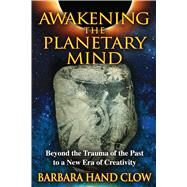 Awakening the Planetary Mind by Clow, Barbara Hand; Clow, Christopher Cudahy, 9781591431343