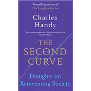 The Second Curve Thoughts on Reinventing Society by Handy, Charles, 9781847941343
