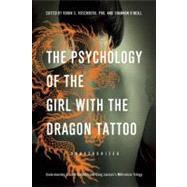 The Psychology of the Girl with the Dragon Tattoo Understanding Lisbeth Salander and Stieg Larsson's Millennium Trilogy by Rosenberg, Robin S.; O'Neill, Shannon; McDonald-Smith, Lynne, 9781936661343