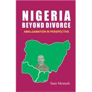 Nigeria Beyond Divorce by Momah, Sam, 9789788431343