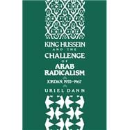 KING HUSSEIN AND THE CHALLENGE OF ARAB RADICALISM by Dann, Uriel, 9780195071344