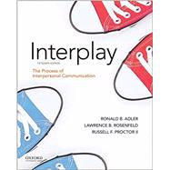 Adler: Interplay The Process of Interpersonal Communication by Adler, Ronald B.; Rosenfeld, Lawrence B.; Proctor II, Russell F., 9780197501344