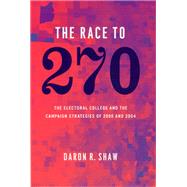 The Race to 270 by Shaw, Daron R., 9780226751344