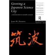 Growing a Japanese Science City: Communication in Scientific Research by Dearing,James W., 9780415081344