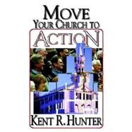 Move Your Church to Action by Hunter, Kent R., 9780687031344