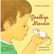 Goodbye Mousie by Harris, Robie H.; Ormerod, Jan, 9780689871344