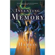 Inventing Memory by Harris, Anne, 9780765311344