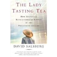 The Lady Tasting Tea How Statistics Revolutionized Science in the Twentieth Century by Salsburg, David, 9780805071344
