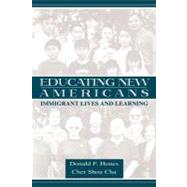 Educating New Americans : Immigrant Lives and Learning by Hones, Donald F.; Cha, Cher Shou; Cha, Shou C., 9780805831344
