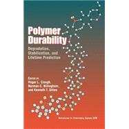 Polymer Durability Degradation, Stabilization, and Lifetime Prediction by Clough, Roger L.; Billingham, Norman C.; Gillen, Kenneth T., 9780841231344