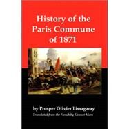 History Of The Paris Commune Of 1871 by Lissagaray, Prosper Olivier, 9780979181344