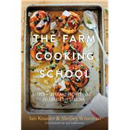 The Farm Cooking School Techniques and Recipes That Celebrate The Seasons by Knauer, Ian; Wiseman, Shelley; Ambrosino, Guy, 9780997211344