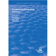 Constructing Social Work Practices by Jokinen,Arja, 9781138611344