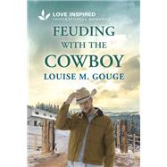 Feuding with the Cowboy by Louise M. Gouge, 9781335621344