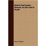 Robert And Louisa Stewart, In Life And In Death by Watson, Mary E., 9781409731344