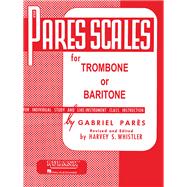 Pares Scales Trombone or Baritone B.C. by Pares, Gabriel; Whistler, Harvey S., 9781540001344