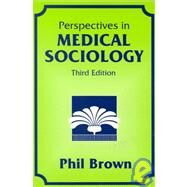 Perspectives in Medical Sociology by Brown, Phil, 9781577661344