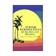 Jewish Perspectives on Illness and Healing by Levine, Ellen G., 9781582441344