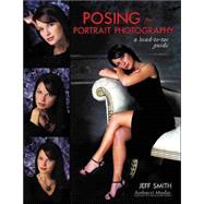 Posing for Portrait Photography : A Head-to-Toe Guide by Unknown, 9781584281344