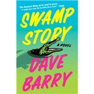 Swamp Story A Novel by Barry, Dave, 9781982191344