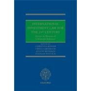 International Investment Law for the 21st Century Essays in Honour of Christoph Schreuer by Binder, Christina; Kriebaum, Ursula; Reinisch, August; Wittich, Stephan, 9780199571345