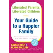Liberated Parents, Liberated Children by Faber, Adele, 9780380711345