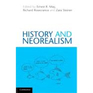 History and Neorealism by Edited by Ernest R. May , Richard Rosecrance , Zara Steiner, 9780521761345