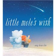 Little Mole's Wish by Kim, Sang-keun, 9780525581345