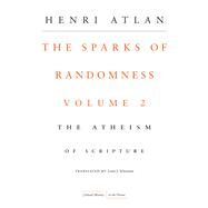 The Sparks of Randomness by Atlan, Henri; Schramm, Lenn J., 9780804761345