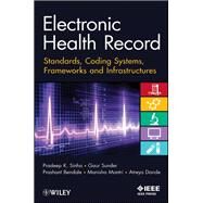 Electronic Health Record Standards, Coding Systems, Frameworks, and Infrastructures by Sinha, Pradeep K.; Sunder, Gaur; Bendale, Prashant; Mantri, Manisha; Dande, Atreya, 9781118281345