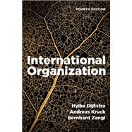 International Organization by Hylke Dijkstra; Andreas Kruck; Bernhard Zangl, 9781350461345