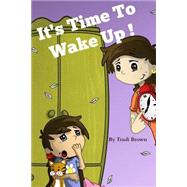 It's Time to Wake Up! by Brown, Trudi D., 9781502921345