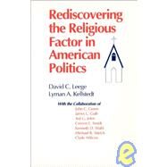 Rediscovering the Religious Factor in American Politics by Leege, David C.; Kellstedt, Lyman A., 9781563241345